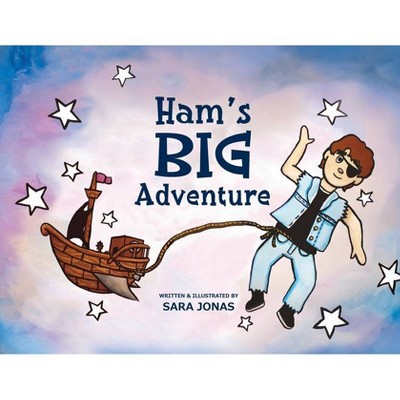 Ham's Big Adventure - by  Sara Jonas (Paperback)