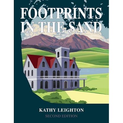 Footprints in the Sand - 2nd Edition by  Kathy Leighton (Paperback)