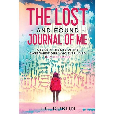 The Lost and Found Journal of Me - (The Lost and Found Journal of Me (Journal for Girls)) by  J C Dublin (Paperback)