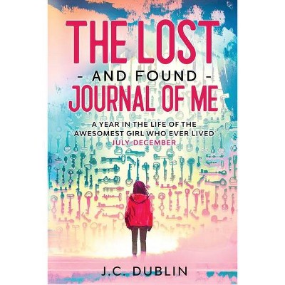 The Lost and Found Journal of Me - (The Lost and Found Journal of Me (Journal for Girls)) by  J C Dublin (Paperback)