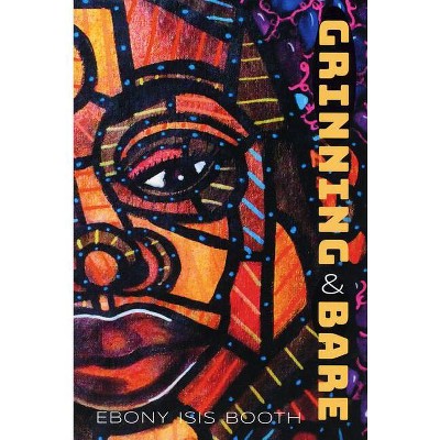 Grinning and Bare - by  Ebony Isis Booth (Paperback)