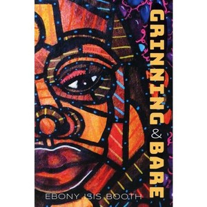 Grinning and Bare - by  Ebony Isis Booth (Paperback) - 1 of 1