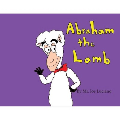 Abraham the Lamb - by  Joe Luciano (Paperback)