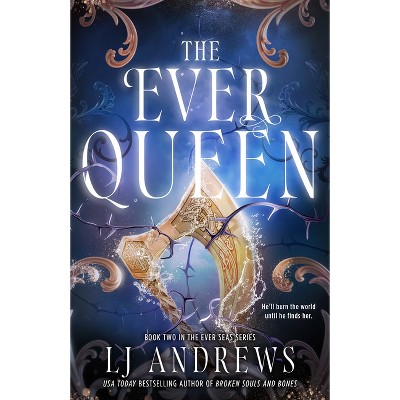 The Ever Queen - (The Ever Seas) by  Lj Andrews (Hardcover)