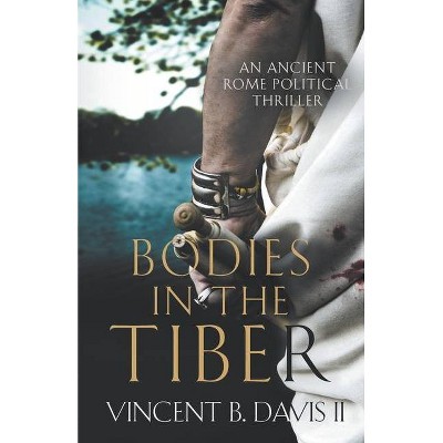 Bodies in the Tiber - (The Sertorius Scrolls) by  Vincent B Davis (Paperback)