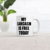 Crazy Dog My Sarcasm Is Free Today Mug Funny Sarcastic Graphic Coffee Cup-11oz - 2 of 4