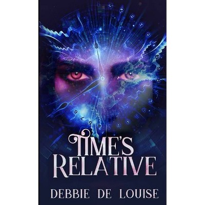 Time's Relative - by  Debbie De Louise (Paperback)