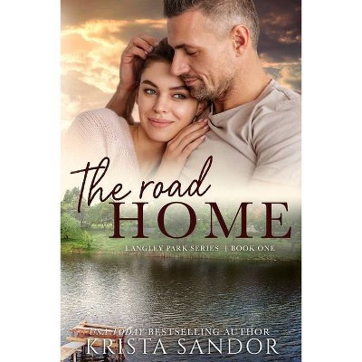 The Road Home - (Langley Park) by  Krista Sandor (Paperback)