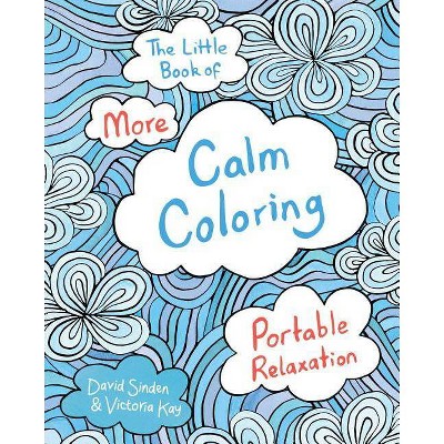 The Little Book of More Calm Coloring - by  David Sinden & Victoria Kay (Paperback)