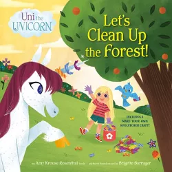 Uni the Unicorn: Let's Clean Up the Forest! - by  Amy Krouse Rosenthal (Paperback)
