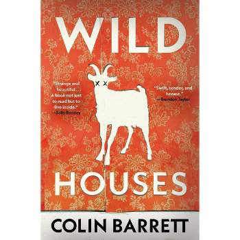 Wild Houses - by  Colin Barrett (Hardcover)