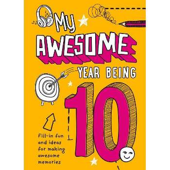 My Awesome Year Being 10 - by  Harpercollins Uk (Paperback)