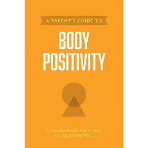 A Parent's Guide to Body Positivity - (Paperback) - 1 of 1