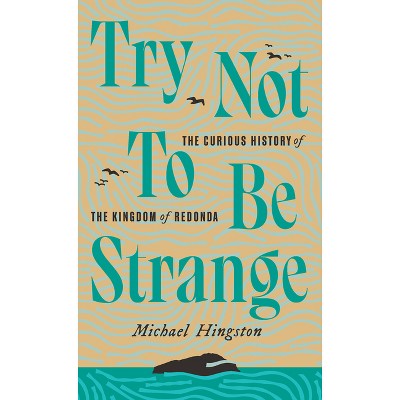 Try Not to Be Strange - by  Michael Hingston (Paperback)