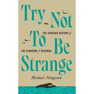 Try Not to Be Strange - by  Michael Hingston (Paperback) - 1 of 1