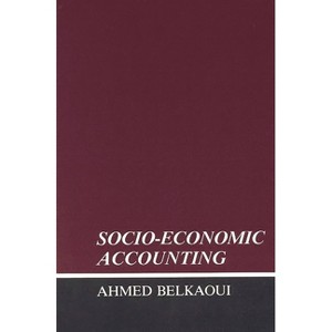 Socio-Economic Accounting - by  Ahmed Belkaoui & Ahmed Riahi-Belkaoui (Hardcover) - 1 of 1