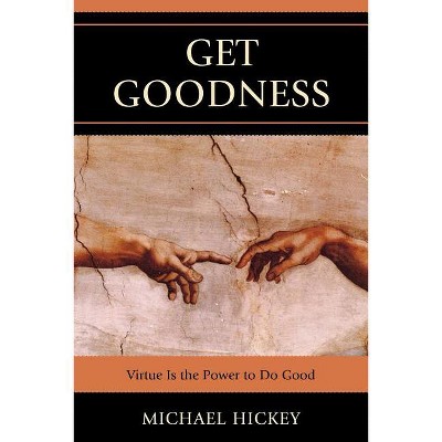 Get Goodness - by  Mike Hickey (Paperback)