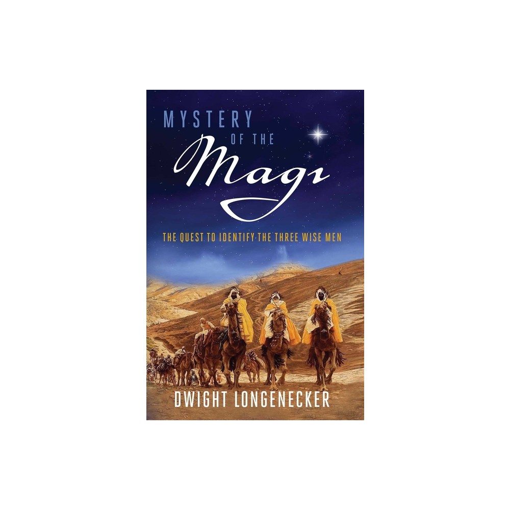 Mystery of the Magi - by Dwight Longenecker (Paperback)