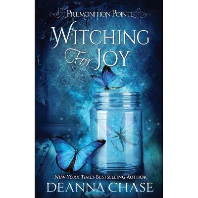 Witching For Joy - (Premonition Pointe) by  Deanna Chase (Paperback)