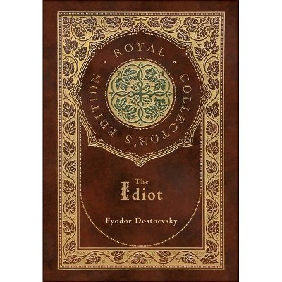 The Idiot (Royal Collector's Edition) (Case Laminate Hardcover with Jacket) - by  Fyodor Dostoevsky