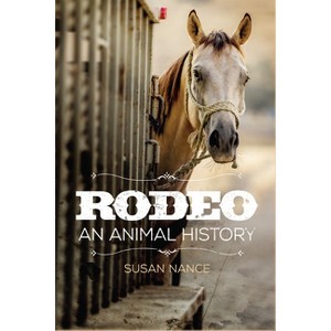 Rodeo - (Environment in Modern North America) by Susan Nance - 1 of 1