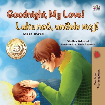 Goodnight, My Love! (English Croatian Bilingual Book for Kids) - (English Croatian Bilingual Collection) Large Print (Paperback)