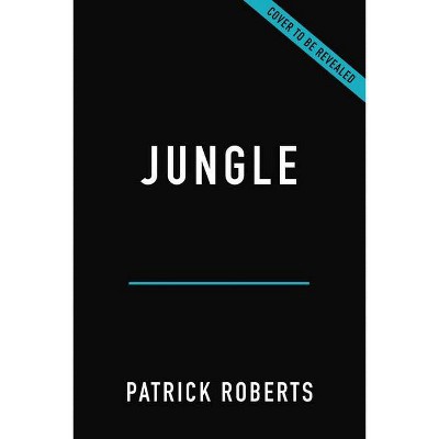 Jungle - by  Patrick Roberts (Hardcover)