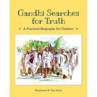 Gandhi Searches for Truth - by  Stephanie N Van Hook (Paperback)