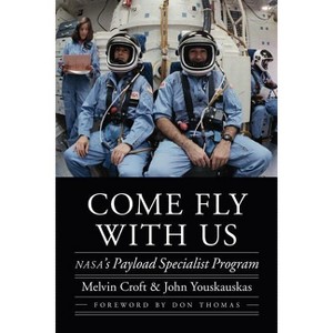 Come Fly with Us - (Outward Odyssey: A People's History of Spaceflight) by  Melvin Croft & John Youskauskas (Hardcover) - 1 of 1