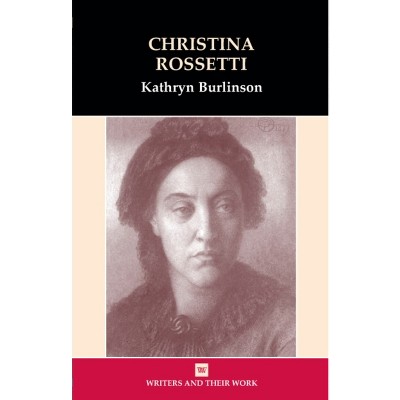 Christina Rossetti - (Writers and Their Work) by  Kathryn Burlinson (Paperback)