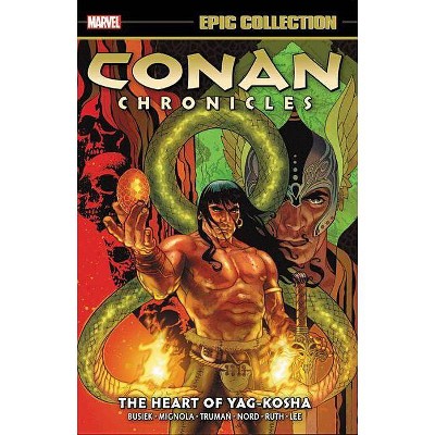 Conan Chronicles Epic Collection: The Heart of Yag-Kosha - (Paperback)