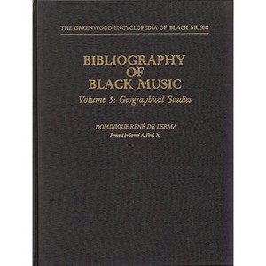 Bibliography of Black Music, Volume 3 - (Greenwood Encyclopedia of Black Music) by  Dominique-Rene de Lerma (Hardcover) - 1 of 1
