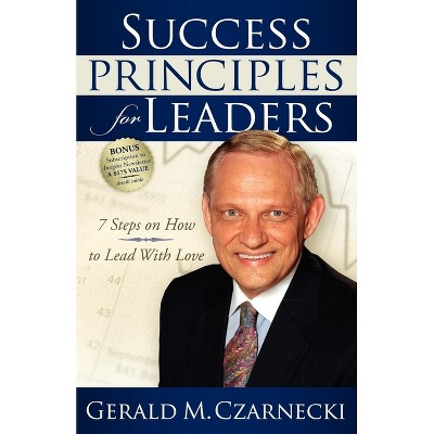 Success Principles for Leaders - by  Gerald M Czarnecki (Paperback)
