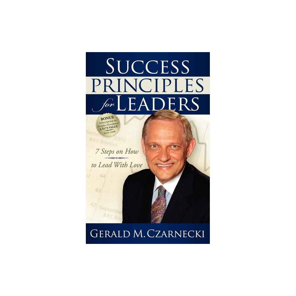 Success Principles for Leaders - by Gerald M Czarnecki (Paperback)