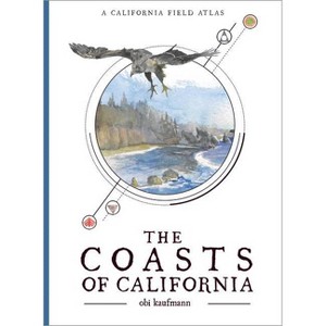 The Coasts of California - (California Lands Trilogy) by  Obi Kaufmann (Paperback) - 1 of 1