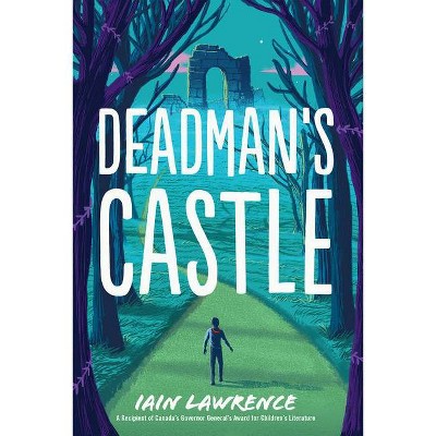 Deadman's Castle - by  Iain Lawrence (Hardcover)