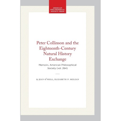 Peter Collinson and the Eighteenth-Century Natural History Exchange - (Memoirs of the American Philosophical Society) (Hardcover)