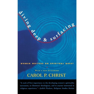 Diving Deep & Surfacing - 3rd Edition by  Carol P Christ (Paperback)