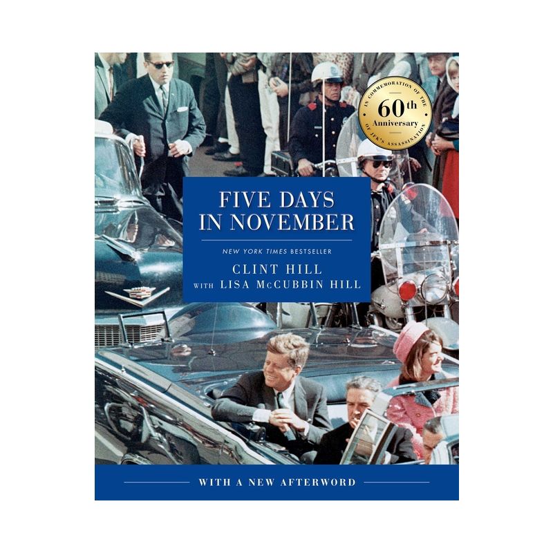 Five Days in November - by  Clint Hill & Lisa McCubbin Hill (Hardcover), 1 of 2
