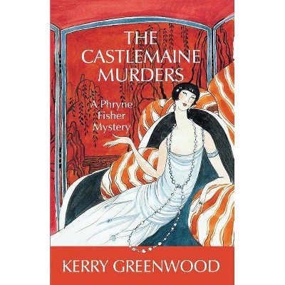 The Castlemaine Murders - (Phryne Fisher Mysteries (Paperback)) by  Kerry Greenwood (Paperback)