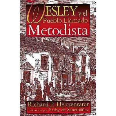  Wesley Y El Pueblo Llamado Metodista - by  Richard P Heitzenrater (Paperback) 