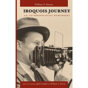 Iroquois Journey - (Iroquoians and Their World) by  William N Fenton (Paperback) - 1 of 1