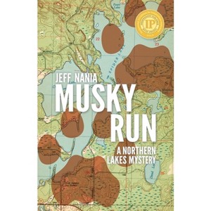 Musky Run - (John Cabrelli Northern Lakes Mysteries) by  Jeff Nania (Paperback) - 1 of 1