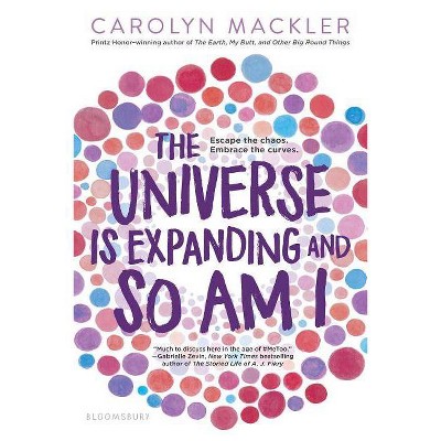 The Universe Is Expanding and So Am I - by  Carolyn Mackler (Paperback)