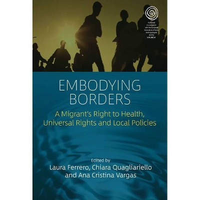 Embodying Borders - (Easa) by  Laura Ferrero & Ana Cristina Vargas & Chiara Quagliariello (Hardcover)