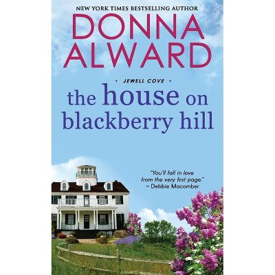 The House on Blackberry Hill - by  Donna Alward (Paperback)