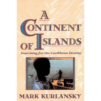 A Continent of Islands - by  Mark Kurlansky (Paperback)