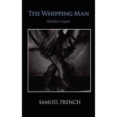 The Whipping Man - by  Matthew Lopez (Paperback)