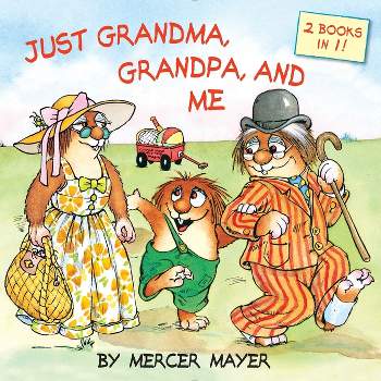 Just Grandma, Grandpa, and Me (Little Critter) - (Pictureback(r)) by  Mercer Mayer (Paperback)