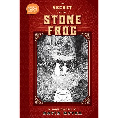 The Secret of the Stone Frog - (Toon Books) by  David Nytra (Hardcover)